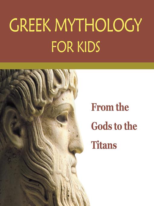 Title details for Greek Mythology for Kids--From the Gods to the Titans by Baby Professor - Available